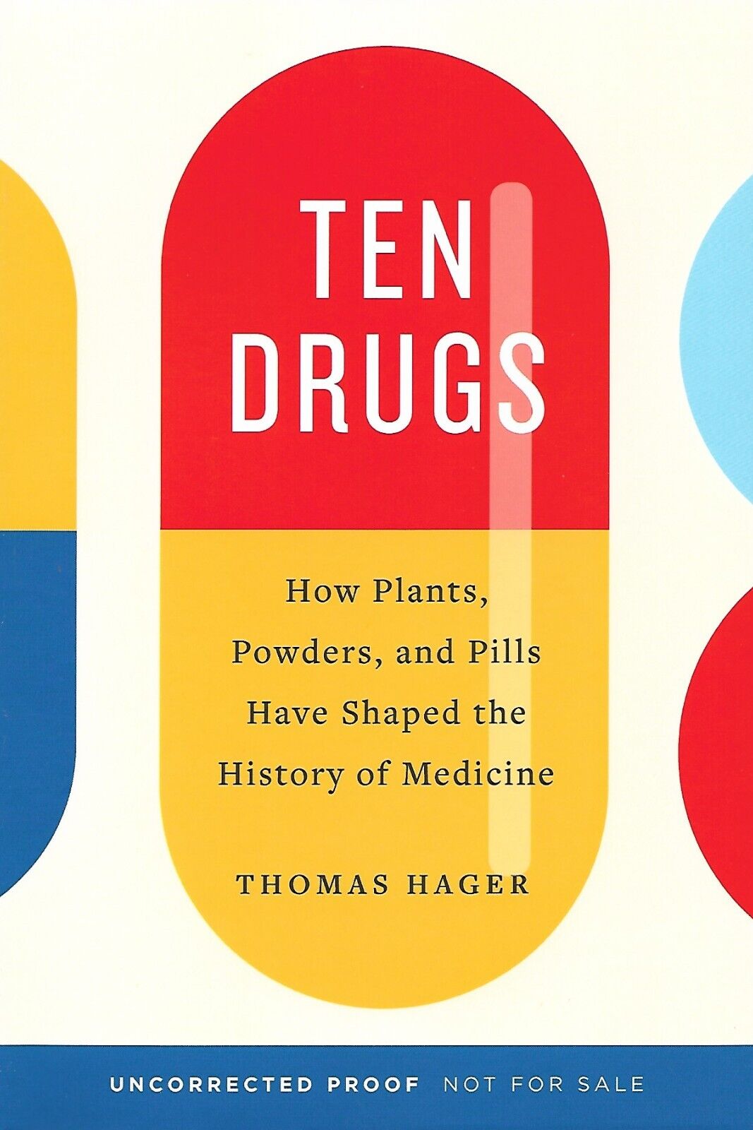 Ten Drugs By Thomas Hager Uncorrected Proof Softcover Book