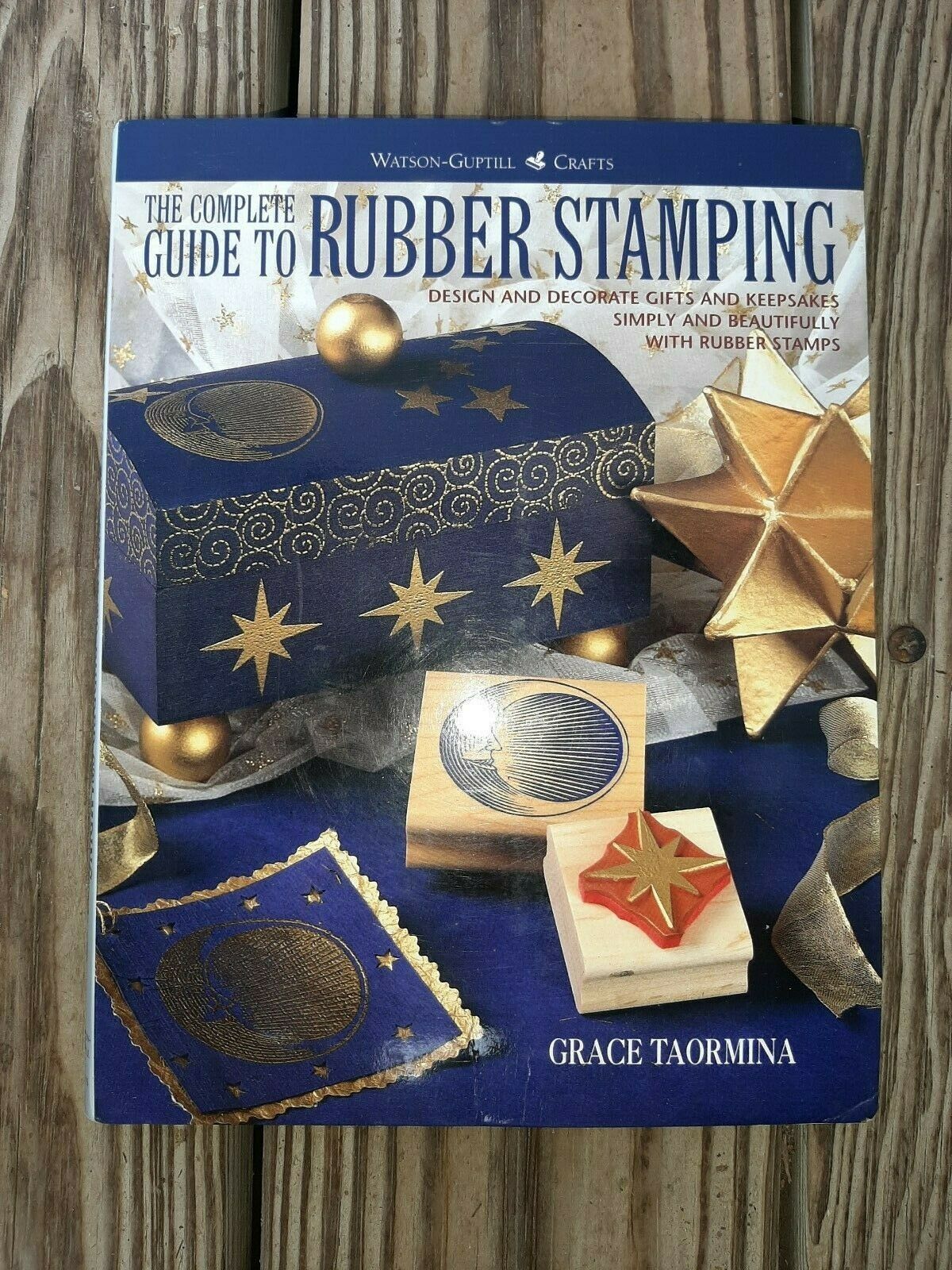 The Complete Guide To Rubber Stamping: Design /  Decorate Gifts & Keepsakes Book